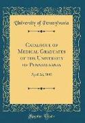 Catalogue of Medical Graduates of the University of Pennsylvania