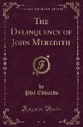 The Delinquency of John Meredith (Classic Reprint)