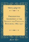Presidential Addresses to the Society for Psychical Research, 1882-1911 (Classic Reprint)