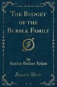 The Budget of the Bubble Family, Vol. 2 of 3 (Classic Reprint)