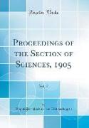 Proceedings of the Section of Sciences, 1905, Vol. 7 (Classic Reprint)