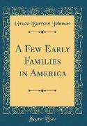 A Few Early Families in America (Classic Reprint)