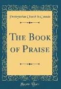 The Book of Praise (Classic Reprint)