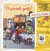 Ci prendo gusto: Piccolissimi 3-5 anni. Guida per l'educatore-Work in progress. Per la formazione degli educatori e dei catechisti-Ci prendo gusto. Per un cammino in famiglia 2018/2019