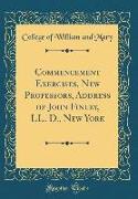 Commencement Exercises, New Professors, Address of John Finley, LL. D., New York (Classic Reprint)