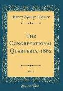 The Congregational Quarterly, 1862, Vol. 4 (Classic Reprint)