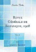 Revue Générale de Botanique, 1908, Vol. 20 (Classic Reprint)