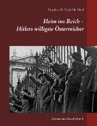 Heim ins Reich - Hitlers willigste Österreicher
