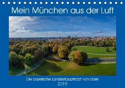 Mein München aus der Luft (Tischkalender 2019 DIN A5 quer)