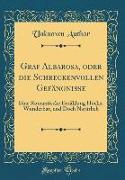 Graf Albarosa, oder die Schreckenvollen Gefängniße