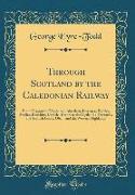 Through Scotland by the Caledonian Railway