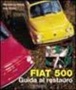 Fiat 500. Guida al restauro