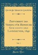 Zeitschrift des Vereins für Hessische Geschichte und Landeskunde, 1840, Vol. 2 (Classic Reprint)
