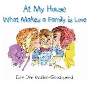 At My House What Makes a Family Is Love
