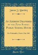 An Address Delivered at the Zane Street Public School House