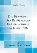 Die Bewegung Der Bevölkerung In Der Schweiz Im Jahre 1886 (Classic Reprint)