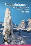 Scialpinismo. Dolomiti bellunesi, Alpi Feltrine, Prealpi. 99 itinerari