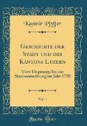 Geschichte der Stadt und des Kantons Luzern, Vol. 1