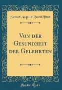 Von der Gesundheit der Gelehrten (Classic Reprint)