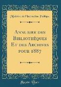 Annuaire des Bibliothèques Et des Archives pour 1887 (Classic Reprint)