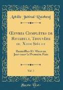 OEuvres Complètes de Rutebeuf, Trouvère du Xiiie Siècle, Vol. 2