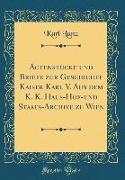 Actenstücke und Briefe zur Geschichte Kaiser Karl V. Aus dem K. K. Haus-Hof-und Staats-Archive zu Wien (Classic Reprint)