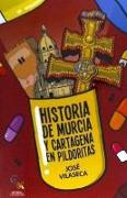 Historia de Murcia y Cartagena en pildoritas