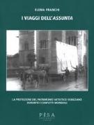 I viaggi dell'Assunta. La protezione del patrimonio artistico veneziano durante i conflitti mondiali