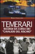 Temerari. Ricordi da corsa dei «Cavalieri del rischio»