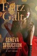 Geneva Seduction: A Spy Novel