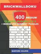 Brickwalldoku 400 Medium Classic Sudoku 9 X 9 + Bonus 250 Correct Puzzles: The Puzzle Books Are 400 Medium Difficulty Levels on 104 Pages + 250 Additi