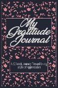 My Gratitude Journal: A 52-Week Journey Toward Living a Life of Appreciation