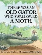 There Was an Old Gator Who Swallowed a Moth