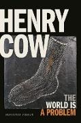 Henry Cow: The World Is a Problem