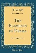 The Elements of Drama (Classic Reprint)