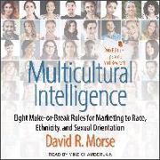 Multicultural Intelligence: Eight Make-Or-Break Rules for Marketing to Race, Ethnicity, and Sexual Orientation, Updated and Revised 2nd Edition