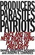 Producers, Parasites, Patriots: Race and the New Right-Wing Politics of Precarity