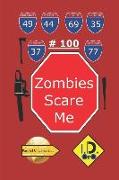 Zombies Scare Me 100