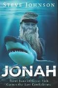 Jonah: From Jaws of Great Fish Comes the Last Confederate