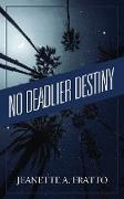 No Deadlier Destiny