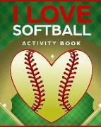 I Love Softball Activity Book: Roadtrip Travel Games on the Go