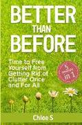 Better Than Before: 5 Manuscripts-Time to Free Yourself from Getting Rid of Clutter Once and for All