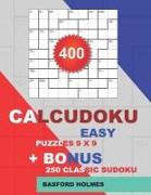 400 Calcudoku Easy Puzzles 9 X 9 + Bonus 250 Classic Sudoku: Sudoku Easy Puzzles and Classic Sudoku 9x9 Very Hard Levels