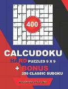 400 Calcudoku Hard Puzzles 9 X 9 + Bonus 250 Classic Sudoku: Sudoku Hard Puzzles and Classic Sudoku 9x9 Very Hard Levels