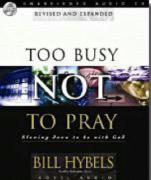 Too Busy Not to Pray: Slowing Down to Be with God