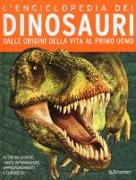 L'enciclopedia dei dinosauri. Dalle origini della vita al primo uomo