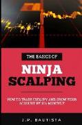 The Basics of Ninja Scalping: How to Trade Usd/Jpy and Grow Your Account by 10% Monthly