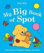 My Big Book of Spot: A Book of Numbers, Shapes, and Colors