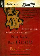 Brevity: Not Safe, But Good Volume One, Part One: Short Stories Sharpened by Faith