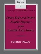 Deities, Dolls, and Devices: Neolithic Figurines from Franchthi Cave, Greece, Fascicle 9, Excavations at Franchthi Cave, Greece